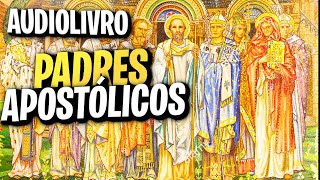 PADRES APOSTÓLICOS  PATRÍSTICA AUDIOLIVROAUDIOBOOK [upl. by Suirrad]