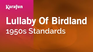 Lullaby of Birdland  1950s Standards  Karaoke Version  KaraFun [upl. by Alecia]