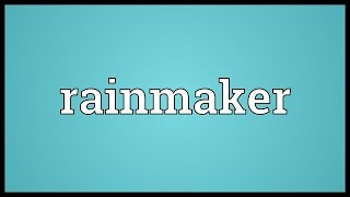 Rainmaker Meaning [upl. by Nitsraek]