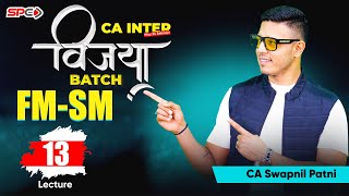 CA INTER  VIJAYA BATCH  FOR MAY 24  NEW SYLLABUS  FMSM  LECTURE 13  BY CA SWAPNIL PATNI [upl. by Nylcaj]