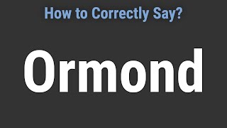 How to Pronounce Name Ormond Correctly [upl. by Verile79]