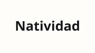 How to pronounce Natividad [upl. by Enair732]