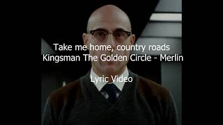 Kingsman Merlins Death Scene last song  Country Roads take me homeLyric video [upl. by Yregram]