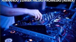 FERNANDO ZUMBA  FALSAS PROMESAS DE AMOR REMIX [upl. by Rozina]