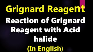 Reaction of grignard reagent with acid halide [upl. by Keary]