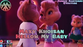 MaxyKhoisan  Hellow My Baby  Tomezz Martommy AlvinandTheChipmunks  Chipettes [upl. by Adnirol]