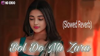 Bol Do Na Zara SlowedReverb NDEROO Arman Malik love song [upl. by Leiso]