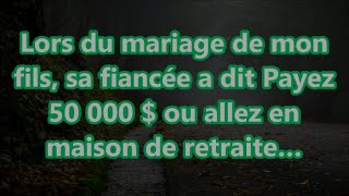 Lors du mariage de mon fils sa fiancée a dit « Payez 50 000  ou allez en maison de retraite… [upl. by Aicilif]