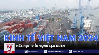 Triển vọng lạc quan về kinh tế Việt Nam 2024  VNews [upl. by Riker114]