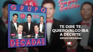 Grupo Decadas  15 Super Exitos Volumen 3  Te dire Te quiero Audio Oficial Música Catracha [upl. by Folberth97]