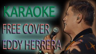 FREE COVER  Eddy Herrera KARAOKE [upl. by Teeter318]