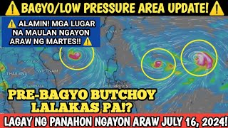 PREBAGYO BUTCHOY LALAKAS PA  JULY 16 2024 WEATHER UPDATE LAGAY NG PANAHON NGAYON ARAW [upl. by Hewes157]