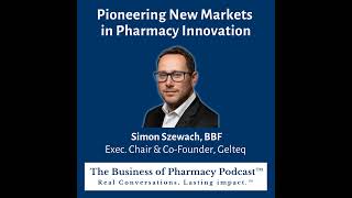 Pioneering New Markets in Pharmacy Innovation  Simon Szewach BBF Exec Chair amp CoFounder Gelteq [upl. by Anama205]