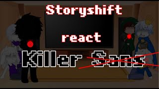 Storyshift react to Killer Sans [upl. by Riabuz]