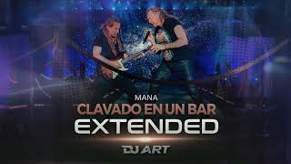 Mana  Clavado En Un Bar EXTENDED  DJ ART [upl. by Anaeco615]