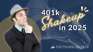 The 401k Shakeup What You Need to Know for 2025 [upl. by Nika]