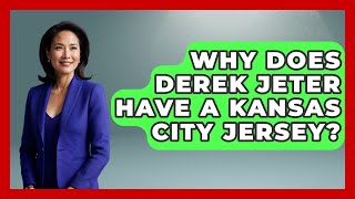 Why Does Derek Jeter Have a Kansas City Jersey  TheSportXpertcom [upl. by Reuven60]