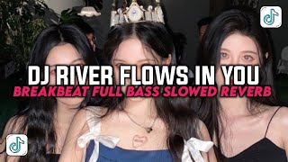 DJ RIVER FLOWS IN YOU NEW VERSION BREAKBEAT SLOWED REVERB FULL BASS YANG KALIAN CARI CARI [upl. by Narik640]