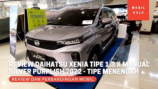 Review Daihatsu All New Xenia Tipe 13 X Manual Warna Purplish Silver Terbaru 2022  Tipe Menengah [upl. by Rebmeced]