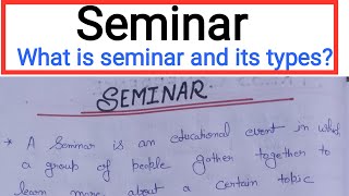 What is Seminar in business communication Types of seminar  Definition of seminar [upl. by Aselehc824]