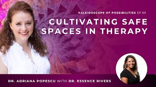 EP 99 – Cultivating Safe Spaces in Therapy with Dr Essence Rivers [upl. by Nolaj]