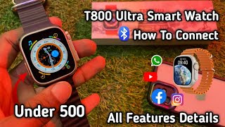 How To Connect T800 Ultra Smart Watch In My Phone Best Smart Watch Under 500 Features Details 😍 [upl. by Buddie554]