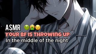 ASMR  Your BF is Throw up In the middle of the night stomach growling [upl. by Sheppard]