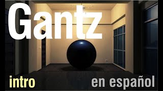 Gantz  intro subtitulada [upl. by Ynneb]