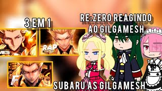 Rezero reagindo ao Gilgamesh  3 em 1  Kaito  St James  Flash Beats  Subaru as Gilgamesh 30 [upl. by Aicelav]