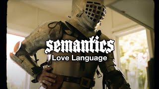 Semantics  Love Language Official Music Video [upl. by Ocirema124]