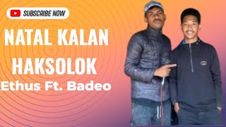 ETHUS FT BADEO  NATAL KALAN HAKSOLOK  COVER [upl. by Janela460]