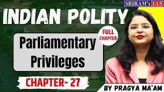 Parliamentary Privileges INDIAN POLITY COMPLETE CHAPTER UPSC Polity SRIRAMS IAS [upl. by Nevins891]