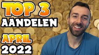 TOP 3 AANDELEN OM TE KOPEN  APRIL 2022 [upl. by Josie644]