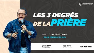 Les 3 Degrés De La Prière • Pasteur Marcello Tunasi  Eglise La Présence De Dieu [upl. by Dnumde]