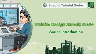 Series Introduction  UniSim Design Steady State Special Tutorial Series [upl. by Refiffej709]