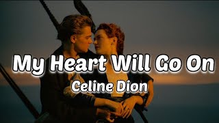 My Heart Will Go On  Celine Dion Lyrics  1 hour loop [upl. by Ydniahs]