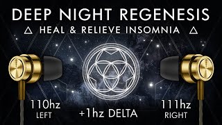 Deep Night ReGenesis  1 Hz Delta Binaural Beat  Heal amp Relieve Insomnia [upl. by Audry]