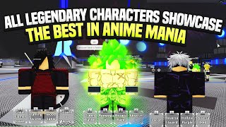 All LEGENDARY CHARACTERS SHOWCASE  The BEST In Anime Mania [upl. by Kipper713]