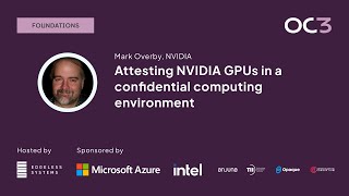 Attesting NVIDIA GPUs in a confidential computing environment by Mark Overby NVIDIA  OC3 2023 [upl. by Oiredised]