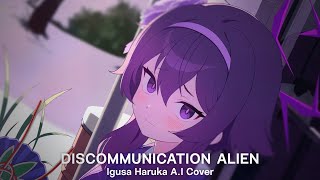 Discommunication Alien  Igusa Haruka AI Cover [upl. by Enyalahs]