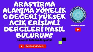 Araştırma Alanıma Yönelik Q Değeri Yüksek Açık Erişimli Dergileri Nasıl Bulurum JCR [upl. by Paynter254]