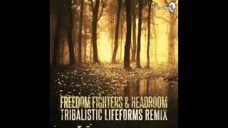 Freedom Fighters amp Headroom  Tribalistic Lifeforms Remix [upl. by Garth]