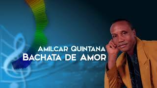 Bachata de Amor  Amilcar Quintana Oficial [upl. by Miche]