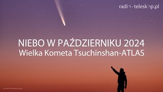 NIEBO W PAŹDZIERNIKU 2024  Wielka Kometa TsuchinshanATLAS [upl. by Frere]