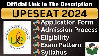 UPESEAT 2024 Complete Details Application Form Dates Eligibility Syllabus Pattern Admit Card [upl. by Zarger]