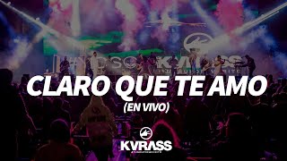 Claro que te amo en vivo  KVRASS [upl. by Jansson]