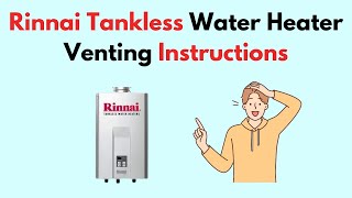 Rinnai Tankless Water Heater Venting Instructions [upl. by Nathanial]