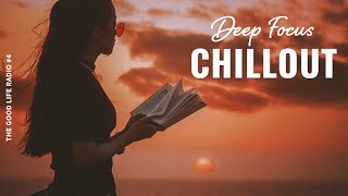 Back To School  Work 📚 Deep Focus Chillout Mix  The Good Life Radio 4 [upl. by Aitsirhc197]