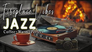 Warm Fireplace Jazz Vibes 🎶 Cozy Vinyl Jazz Music amp Coffee Moments by the Fire  Perfect for Relax [upl. by Elynad]