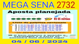 Aposta planejada para o concurso 2732 da MegaSena 🏆  Lista de palpites opcionais 🎖 R 95 milhões [upl. by Refinneg]